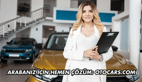 Anında Teklif, Hızlı Satış: Otocars Farkıyla!