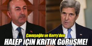 Çavuşoğlu ve Kerry Halep’i görüştü!